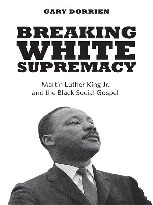 Title details for Breaking White Supremacy by Gary Dorrien - Available